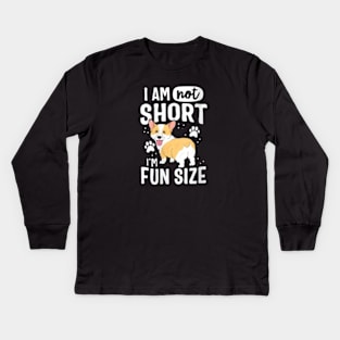 I Am Not Short I Am Fun Sized Kids Long Sleeve T-Shirt